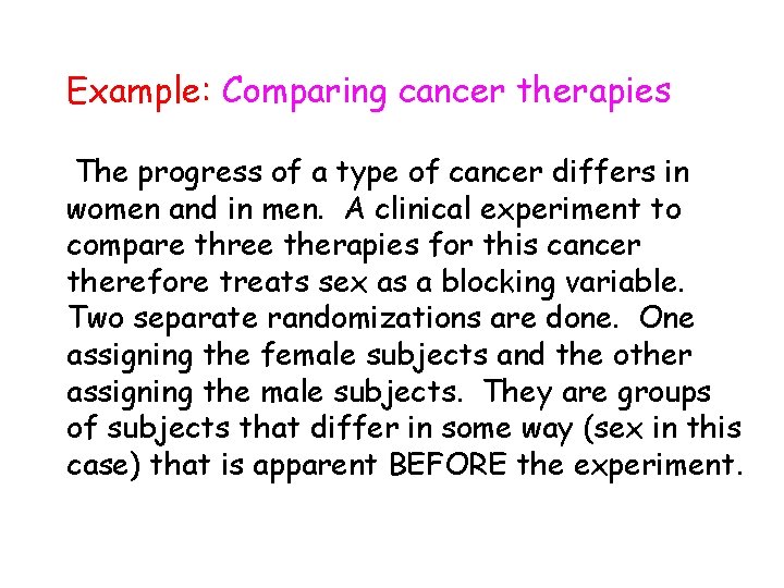 Example: Comparing cancer therapies The progress of a type of cancer differs in women