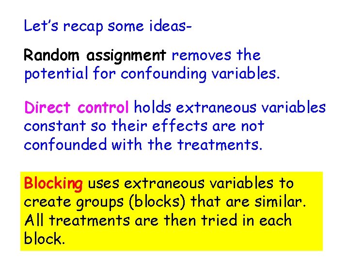 Let’s recap some ideas. Random assignment removes the potential for confounding variables. Direct control
