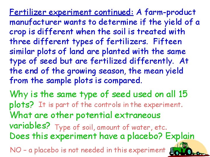 Fertilizer experiment continued: A farm-product manufacturer wants to determine if the yield of a