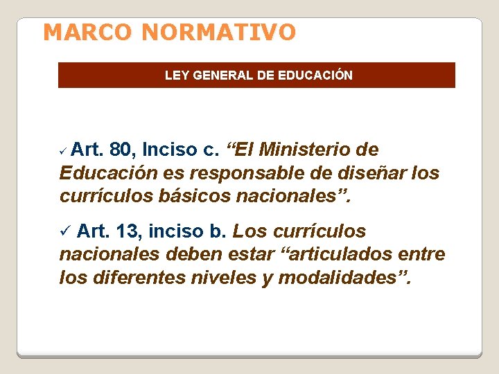 MARCO NORMATIVO LEY GENERAL DE EDUCACIÓN Art. 80, Inciso c. “El Ministerio de Educación