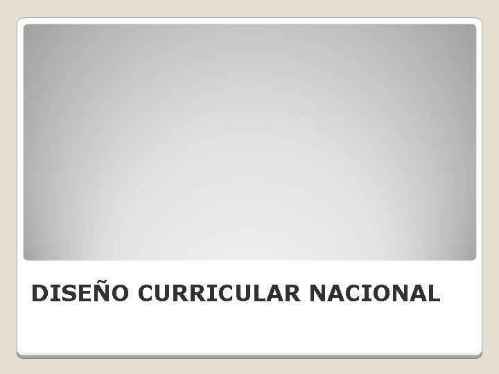 DISEÑO CURRICULAR NACIONAL 