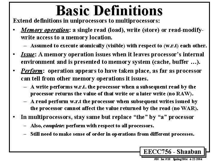 Basic Definitions Extend definitions in uniprocessors to multiprocessors: • Memory operation: a single read