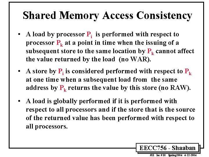 Shared Memory Access Consistency • A load by processor Pi is performed with respect