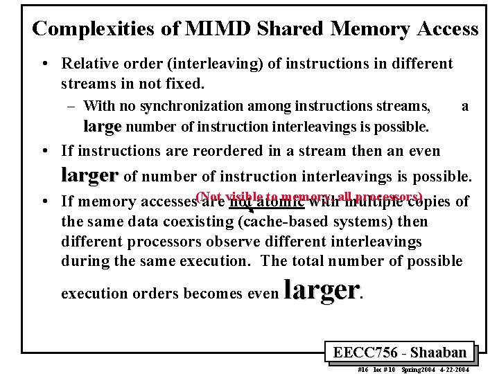 Complexities of MIMD Shared Memory Access • Relative order (interleaving) of instructions in different