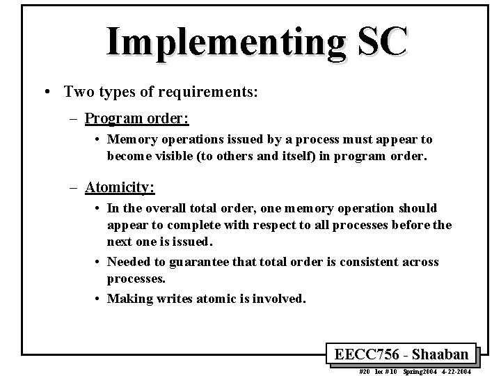 Implementing SC • Two types of requirements: – Program order: • Memory operations issued