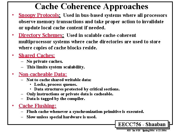 Cache Coherence Approaches • Snoopy Protocols: Used in bus-based systems where all processors observe