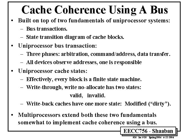 Cache Coherence Using A Bus • Built on top of two fundamentals of uniprocessor