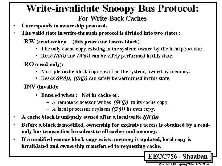 Write-invalidate Snoopy Bus Protocol: • • For Write-Back Caches Corresponds to ownership protocol. The