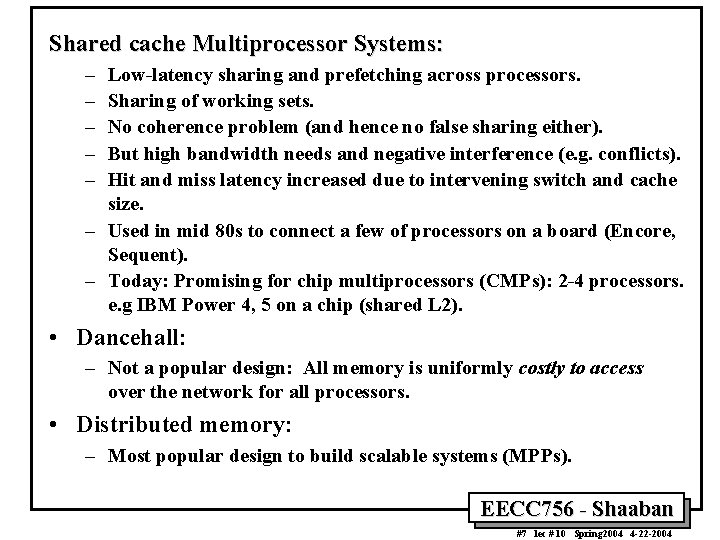 Shared cache Multiprocessor Systems: – – – Low-latency sharing and prefetching across processors. Sharing