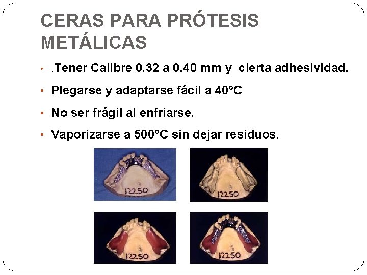 CERAS PARA PRÓTESIS METÁLICAS • . Tener Calibre 0. 32 a 0. 40 mm