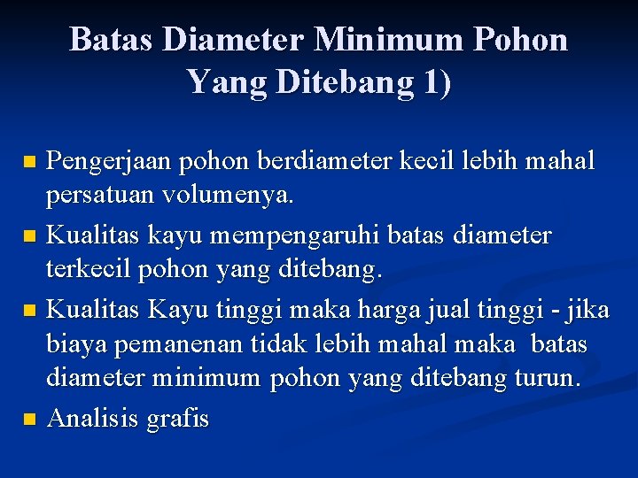 Batas Diameter Minimum Pohon Yang Ditebang 1) Pengerjaan pohon berdiameter kecil lebih mahal persatuan