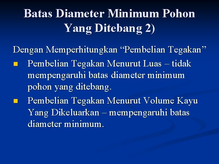 Batas Diameter Minimum Pohon Yang Ditebang 2) Dengan Memperhitungkan “Pembelian Tegakan” n Pembelian Tegakan