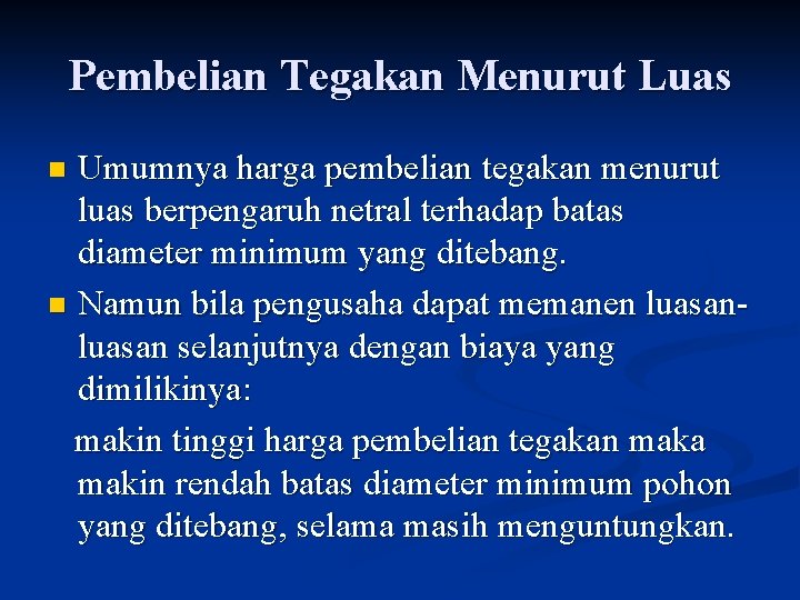 Pembelian Tegakan Menurut Luas Umumnya harga pembelian tegakan menurut luas berpengaruh netral terhadap batas