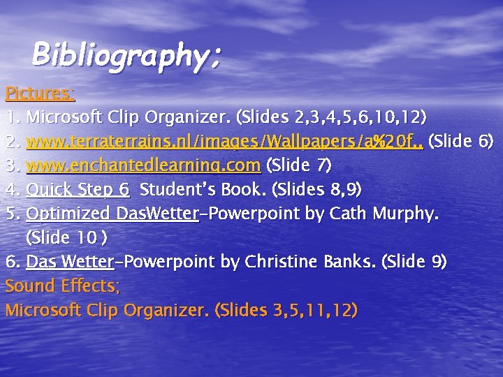 Bibliography; Pictures; 1. Microsoft Clip Organizer. (Slides 2, 3, 4, 5, 6, 10, 12)