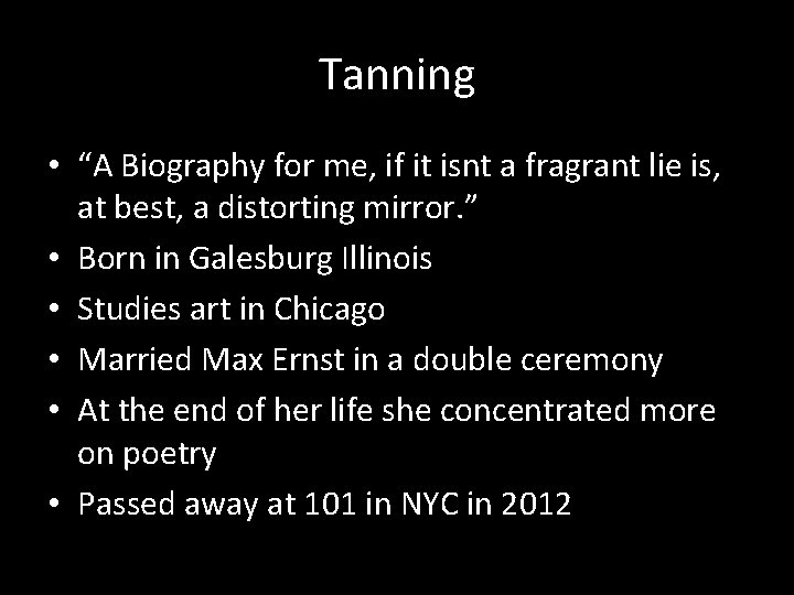 Tanning • “A Biography for me, if it isnt a fragrant lie is, at