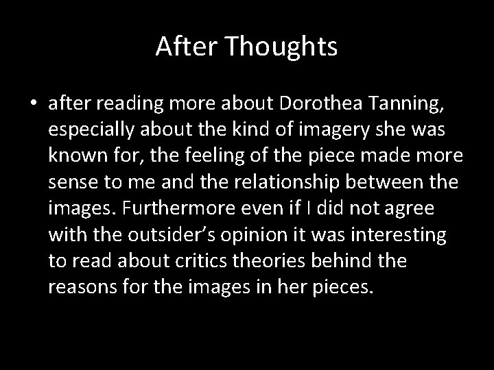 After Thoughts • after reading more about Dorothea Tanning, especially about the kind of