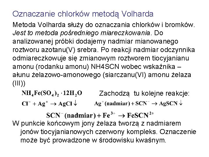 Oznaczanie chlorków metodą Volharda Metoda Volharda służy do oznaczania chlorków i bromków. Jest to