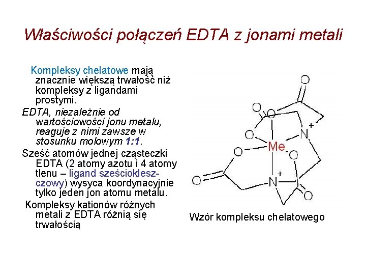 Właściwości połączeń EDTA z jonami metali Kompleksy chelatowe mają znacznie większą trwałość niż kompleksy