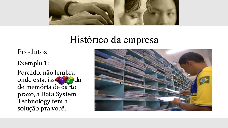 Histórico da empresa Produtos Exemplo 1: Perdido, não lembra onde esta, isso é perda