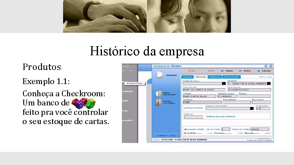 Histórico da empresa Produtos Exemplo 1. 1: Conheça a Checkroom: Um banco de feito