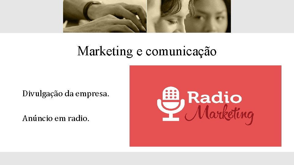 Marketing e comunicação Divulgação da empresa. Anúncio em radio. 