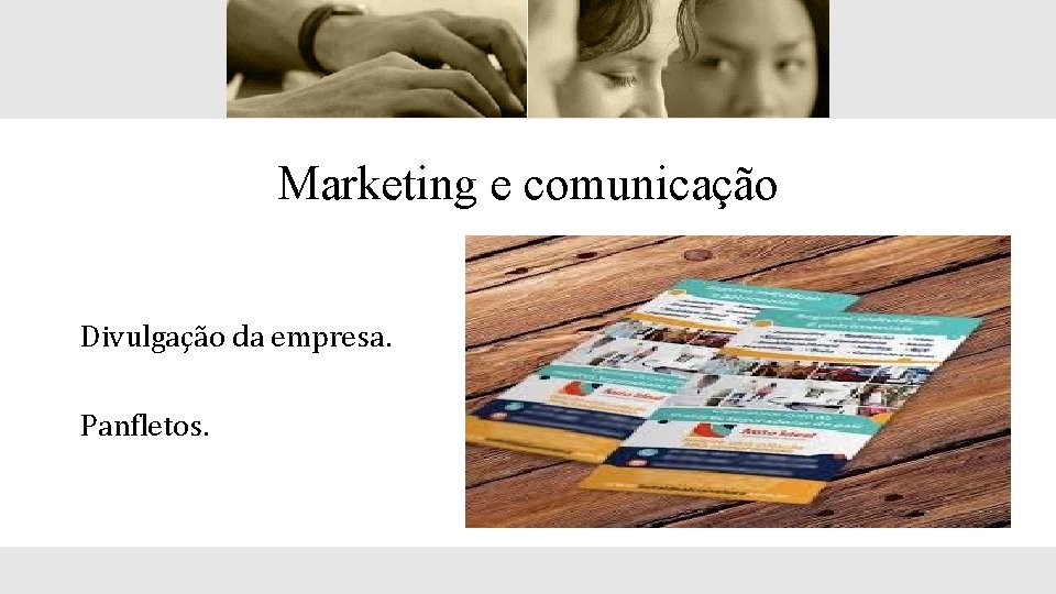 Marketing e comunicação Divulgação da empresa. Panfletos. 