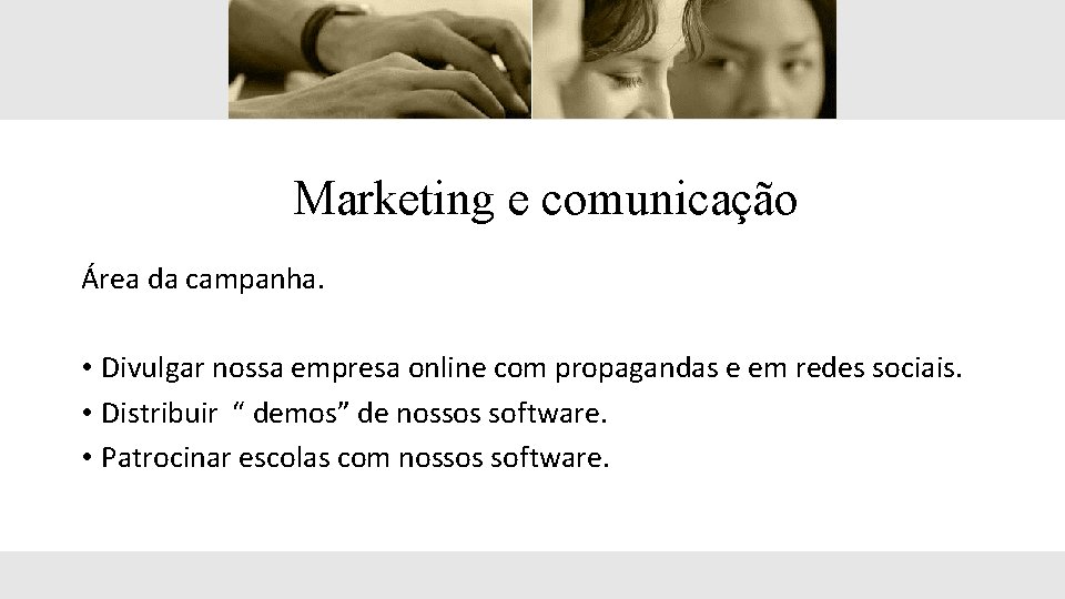 Marketing e comunicação Área da campanha. • Divulgar nossa empresa online com propagandas e