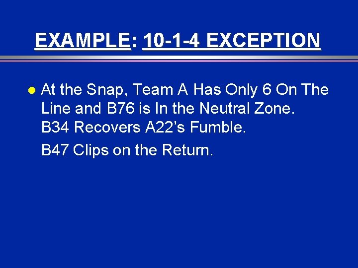 EXAMPLE: 10 -1 -4 EXCEPTION l At the Snap, Team A Has Only 6