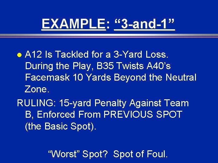 EXAMPLE: “ 3 -and-1” A 12 Is Tackled for a 3 -Yard Loss. During