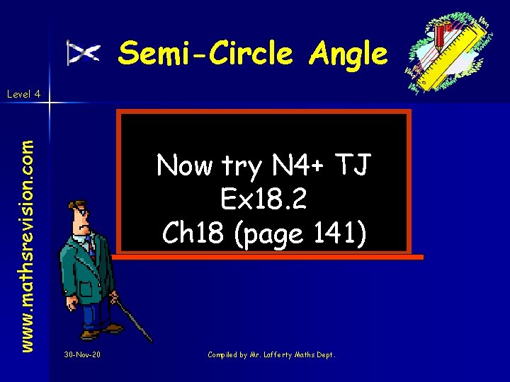 Semi-Circle Angle www. mathsrevision. com Level 4 Now try N 4+ TJ Ex 18.