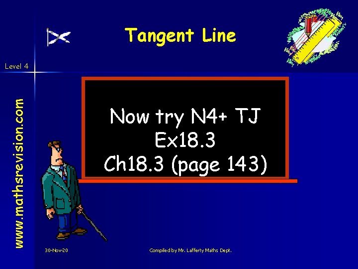 Tangent Line www. mathsrevision. com Level 4 Now try N 4+ TJ Ex 18.