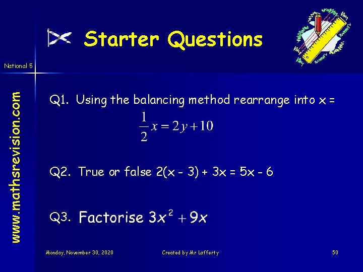 Starter Questions www. mathsrevision. com National 5 Q 1. Using the balancing method rearrange