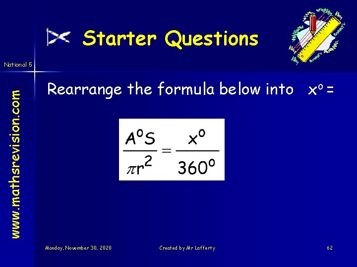 Starter Questions www. mathsrevision. com National 5 Rearrange the formula below into xo =