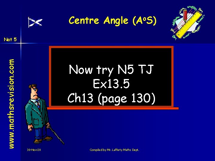 Centre Angle (Ao. S) www. mathsrevision. com Nat 5 Now try N 5 TJ