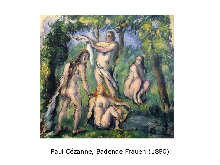 Paul Cézanne, Badende Frauen (1880) 