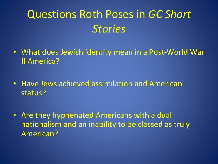 Questions Roth Poses in GC Short Stories • What does Jewish identity mean in Questions Roth Poses in GC Short Stories • What does Jewish identity mean in