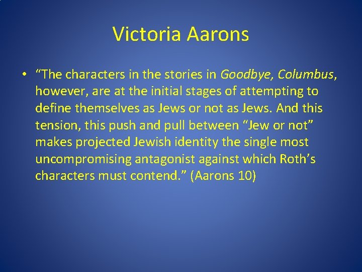 Victoria Aarons • “The characters in the stories in Goodbye, Columbus, however, are at Victoria Aarons • “The characters in the stories in Goodbye, Columbus, however, are at