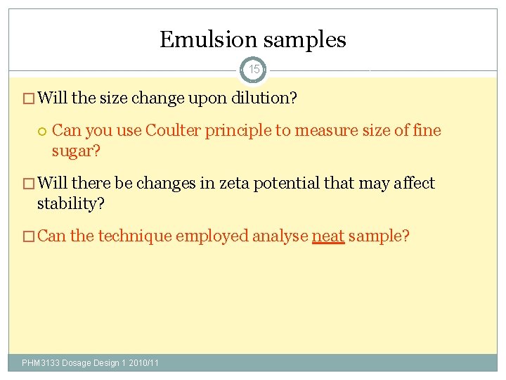 Emulsion samples 15 � Will the size change upon dilution? Can you use Coulter