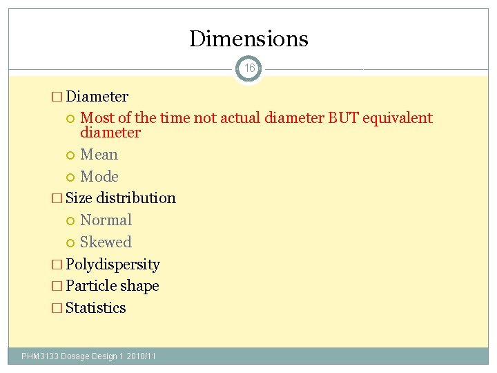 Dimensions 16 � Diameter Most of the time not actual diameter BUT equivalent diameter