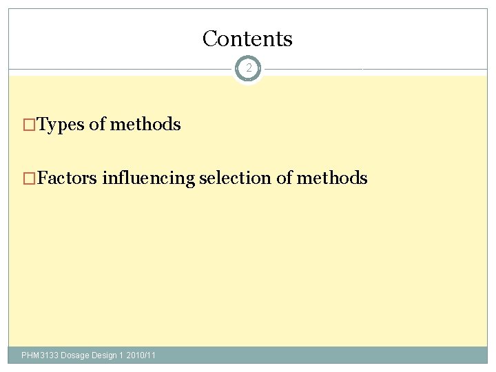 Contents 2 �Types of methods �Factors influencing selection of methods PHM 3133 Dosage Design