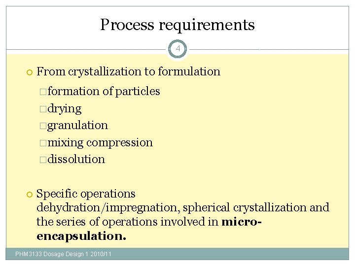 Process requirements 4 From crystallization to formulation �formation of particles �drying �granulation �mixing compression