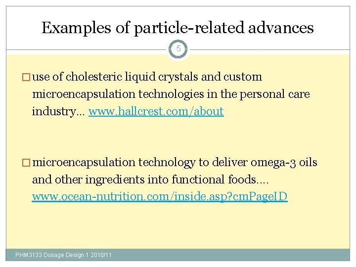 Examples of particle-related advances 5 � use of cholesteric liquid crystals and custom microencapsulation