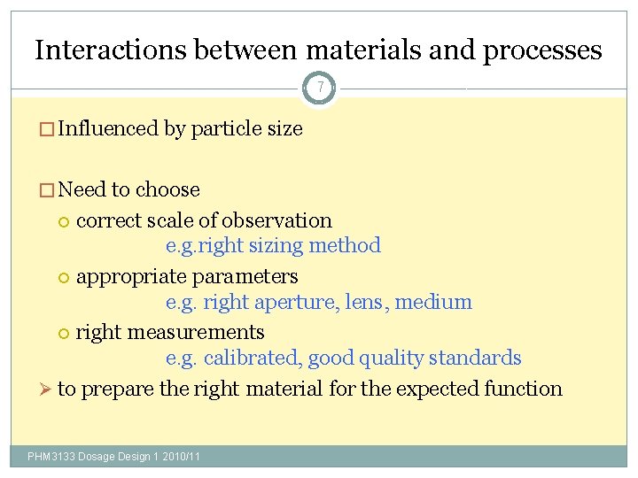 Interactions between materials and processes 7 � Influenced by particle size � Need to