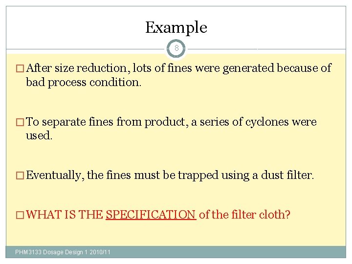 Example 8 � After size reduction, lots of fines were generated because of bad