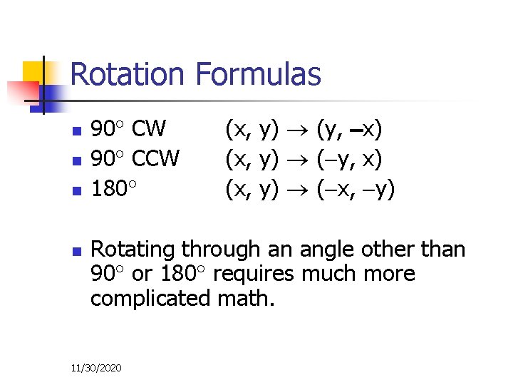 Rotation Formulas n n 90 CW 90 CCW 180 (x, y) (y, x) (x,