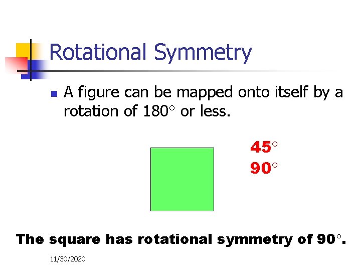 Rotational Symmetry n A figure can be mapped onto itself by a rotation of