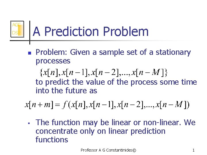 AGC A Prediction Problem DSP n Problem: Given a sample set of a stationary