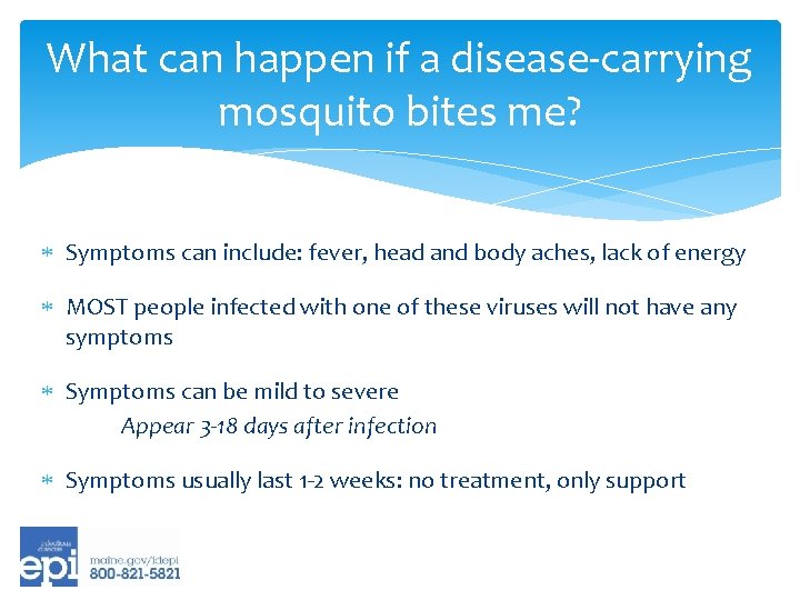What can happen if a disease-carrying mosquito bites me? Symptoms can include: fever, head