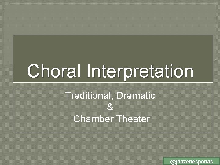 Choral Interpretation Traditional, Dramatic & Chamber Theater @jhazenesporlas 
