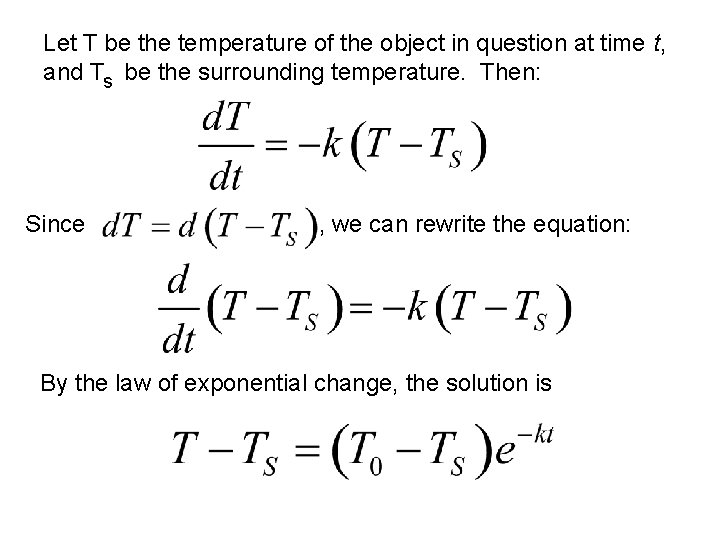 Let T be the temperature of the object in question at time t, and